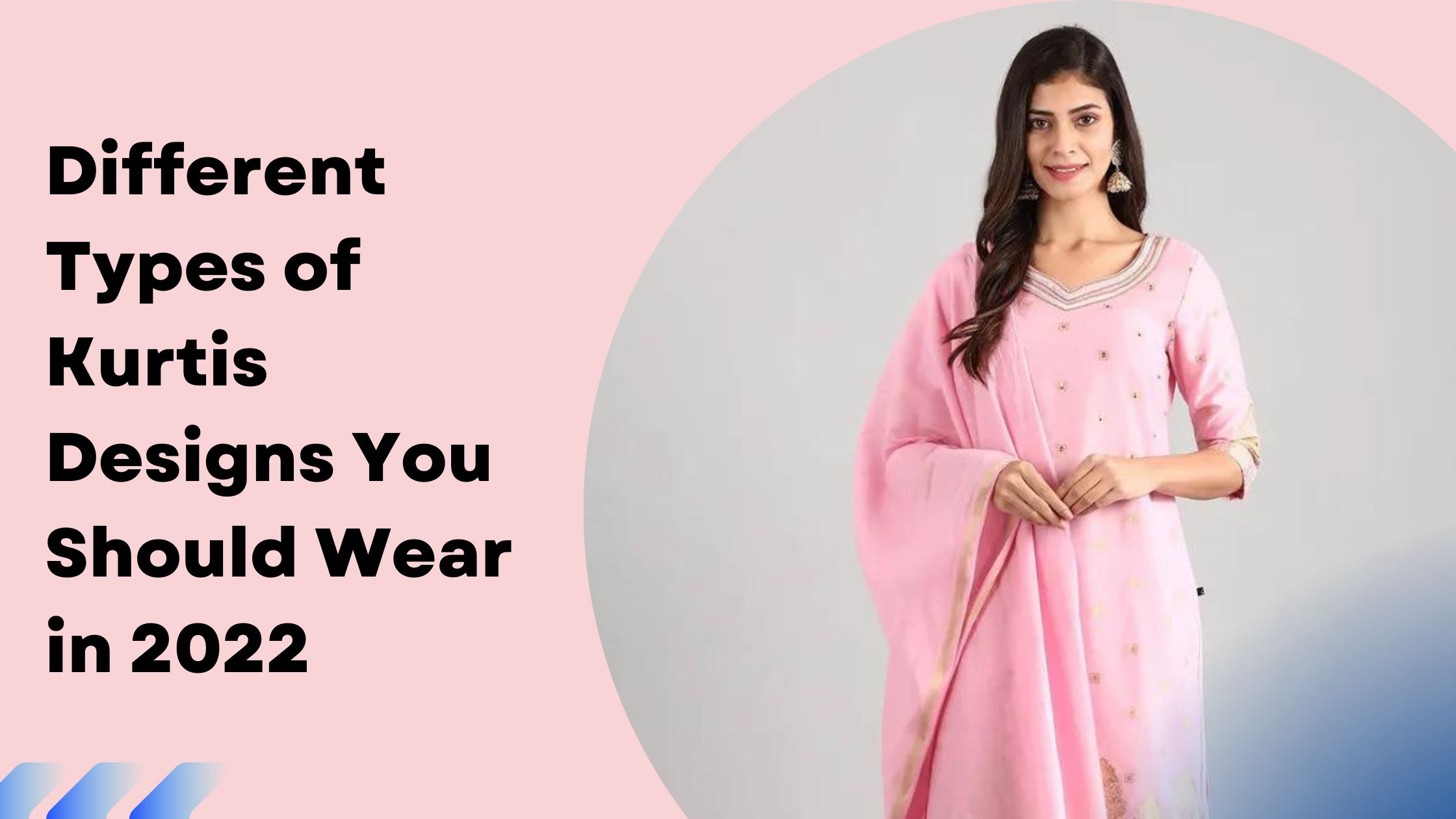 Different Types of Kurtis Designs You Should Wear in 2022